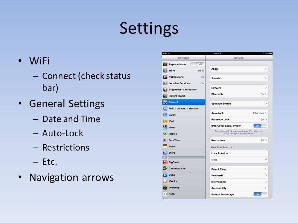 Settings WiFi – Connect (check status bar) General Settings – Date and Time – Auto-Lock – Restrictions – Etc.
