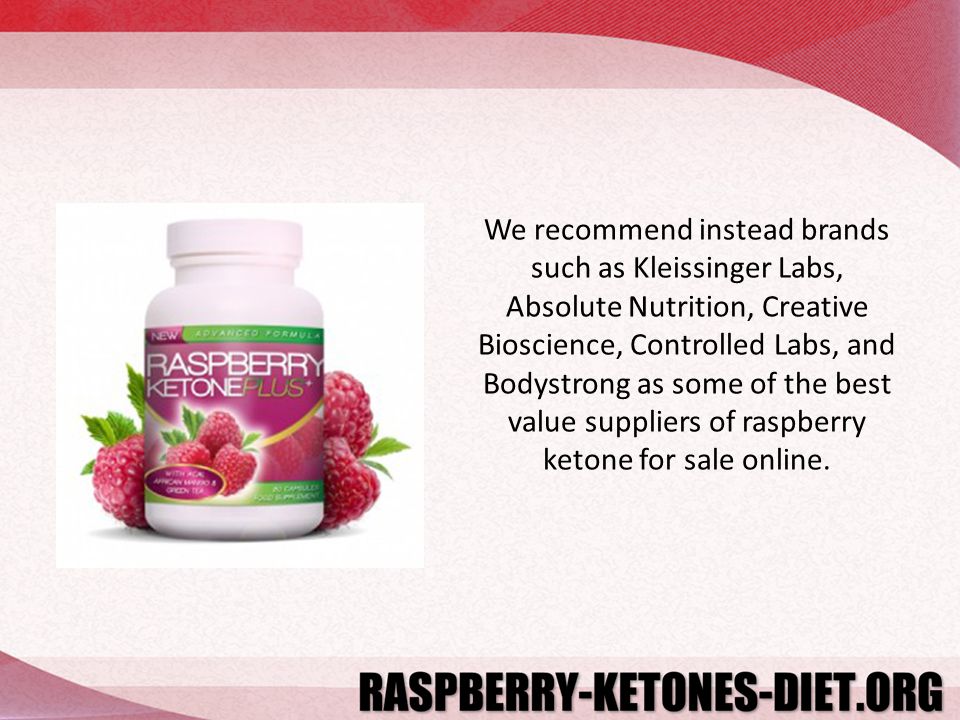 We recommend instead brands such as Kleissinger Labs, Absolute Nutrition, Creative Bioscience, Controlled Labs, and Bodystrong as some of the best value suppliers of raspberry ketone for sale online.