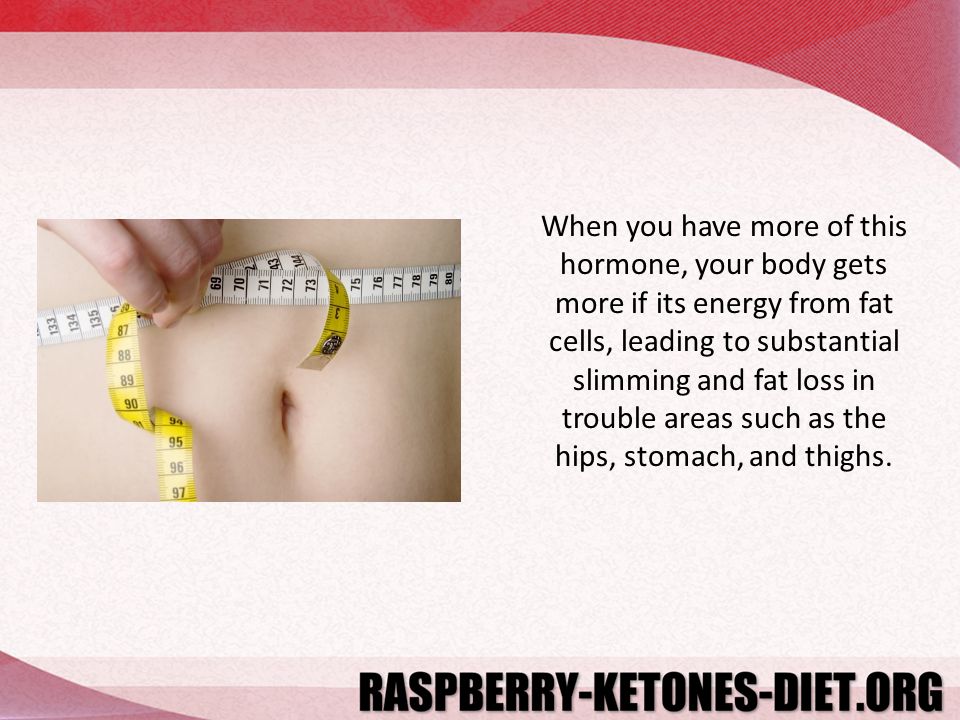 When you have more of this hormone, your body gets more if its energy from fat cells, leading to substantial slimming and fat loss in trouble areas such as the hips, stomach, and thighs.