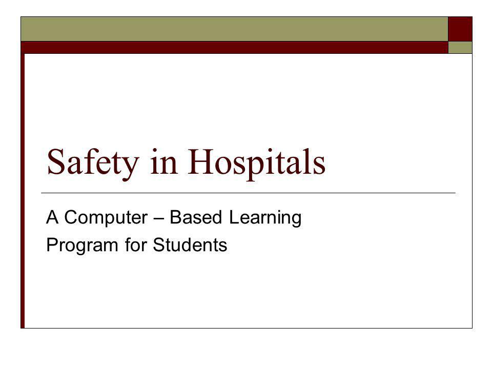 Safety in Hospitals A Computer – Based Learning Program for Students