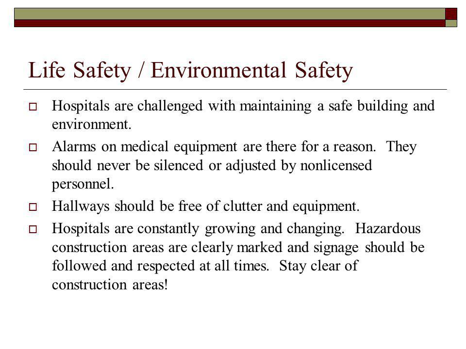 Life Safety / Environmental Safety Hospitals are challenged with maintaining a safe building and environment.