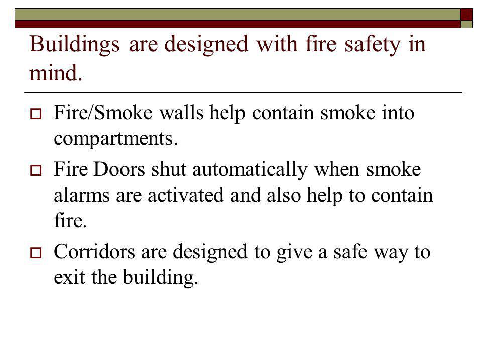 Buildings are designed with fire safety in mind.