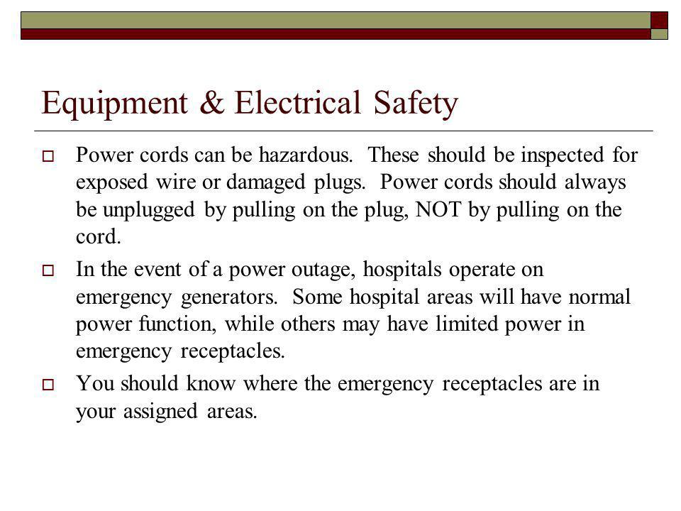 Equipment & Electrical Safety Power cords can be hazardous.