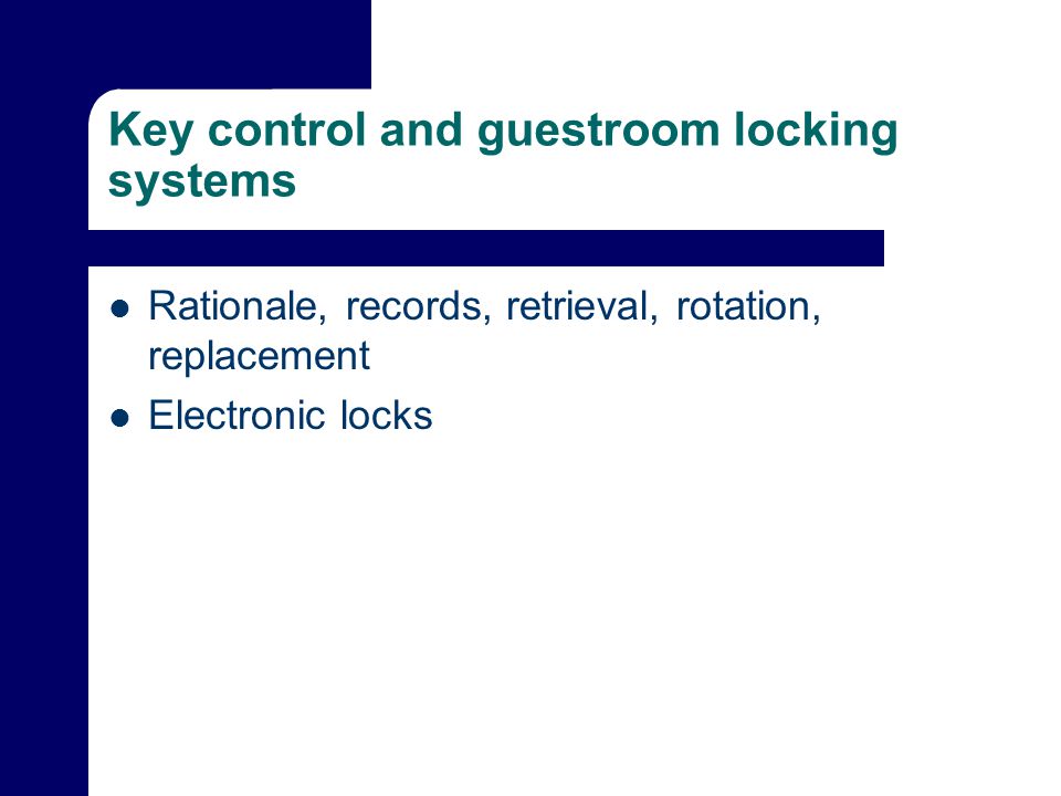 Key control and guestroom locking systems Rationale, records, retrieval, rotation, replacement Electronic locks