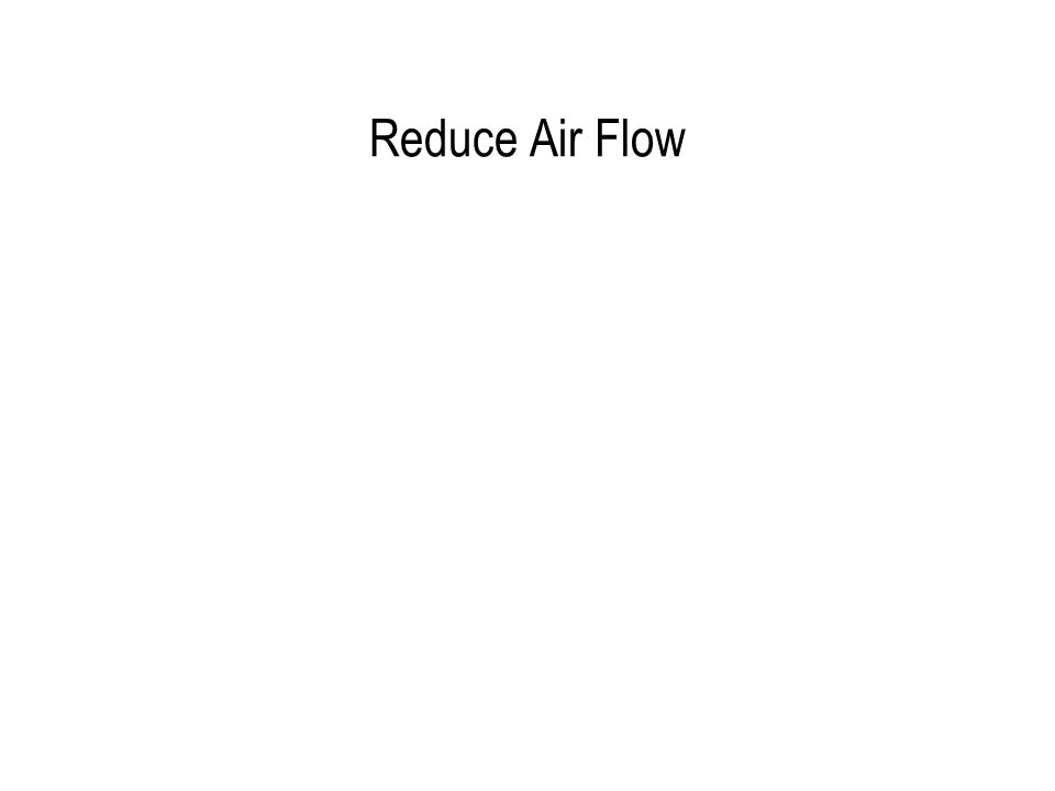 Reduce Air Flow