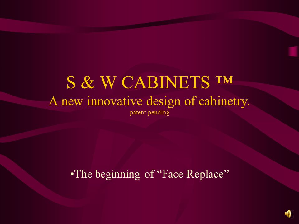 Switchable-Faces & Well-Built Cabinetry Switchable-Faces & Well- Built Cabinetry also know as S.