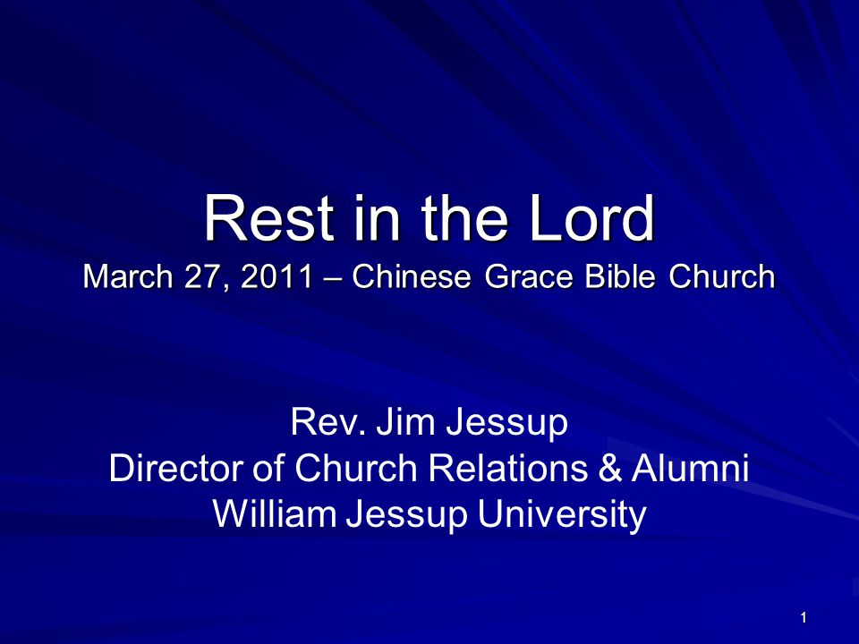 1 Rest in the Lord March 27, 2011 – Chinese Grace Bible Church Rev.