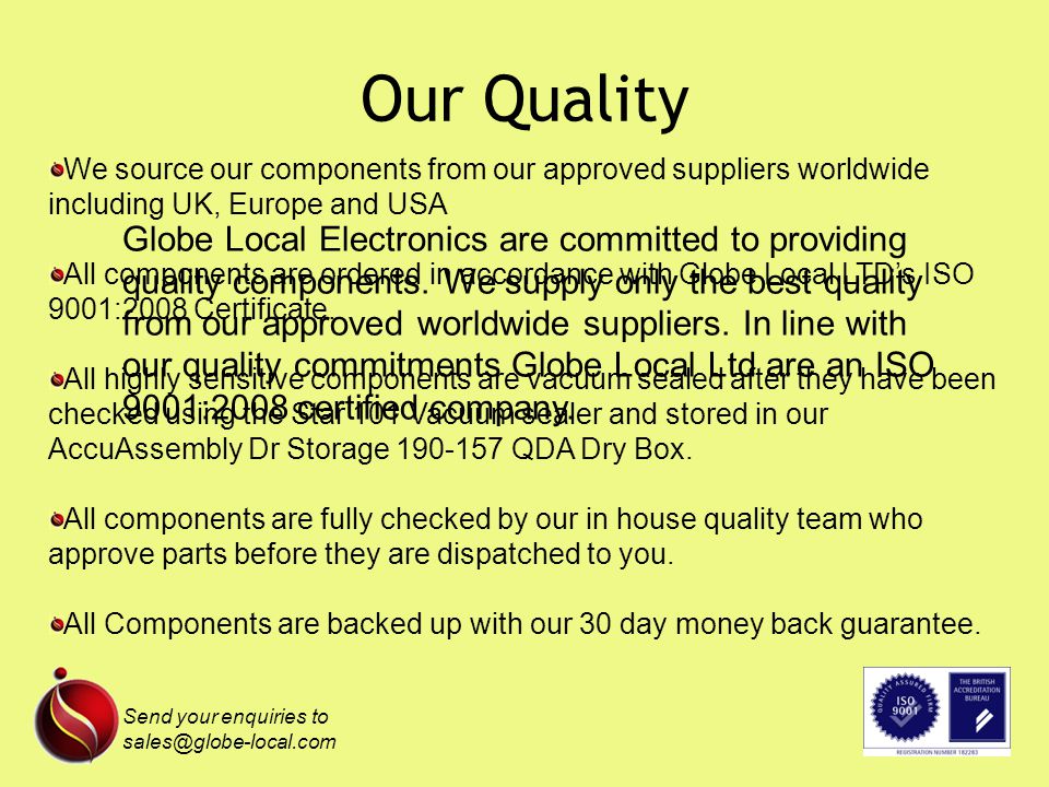 Our Quality Globe Local Electronics are committed to providing quality components.