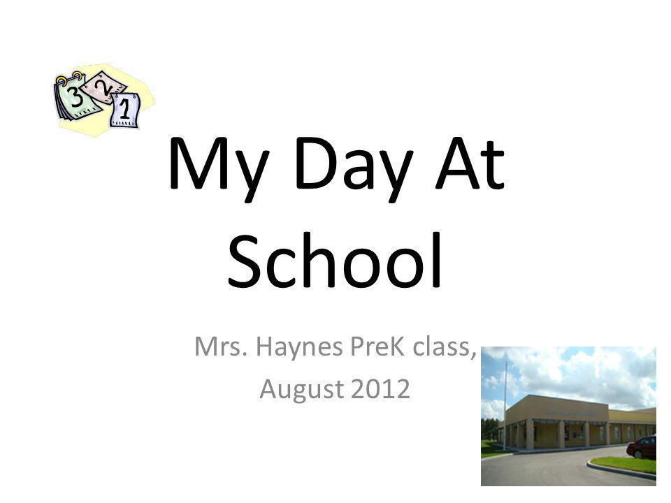 My Day At School Mrs. Haynes PreK class, August 2012