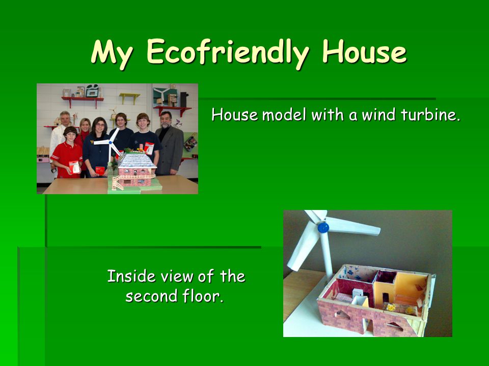 My Ecofriendly House Build an environmental house prototype using 3 of 