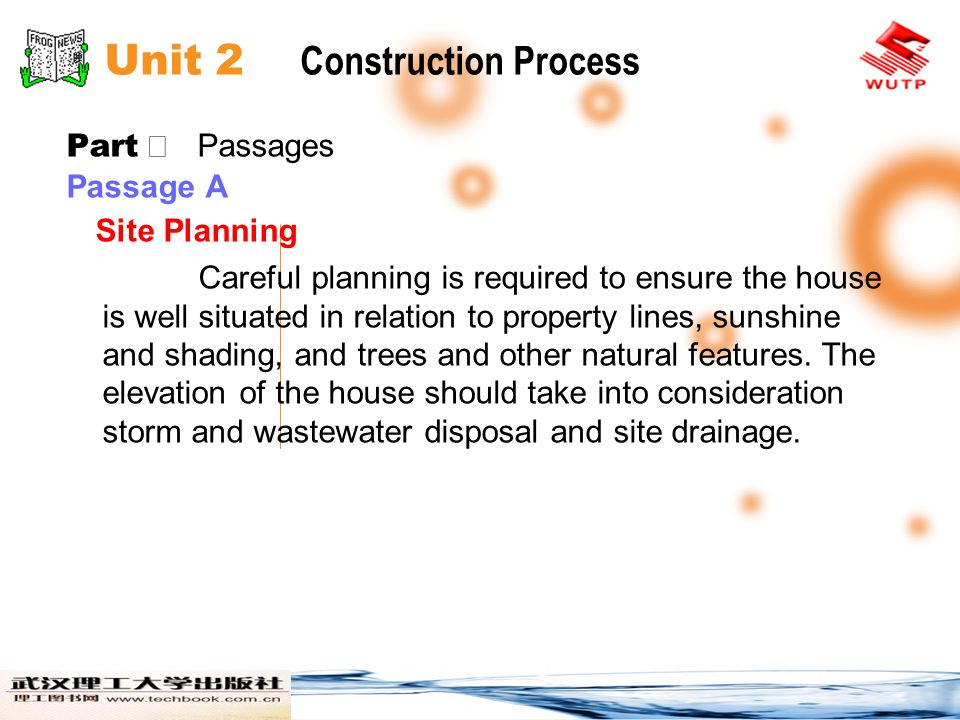 Unit 2 Construction Process Part Passages Passage A Site Planning Careful planning is required to ensure the house is well situated in relation to property lines, sunshine and shading, and trees and other natural features.