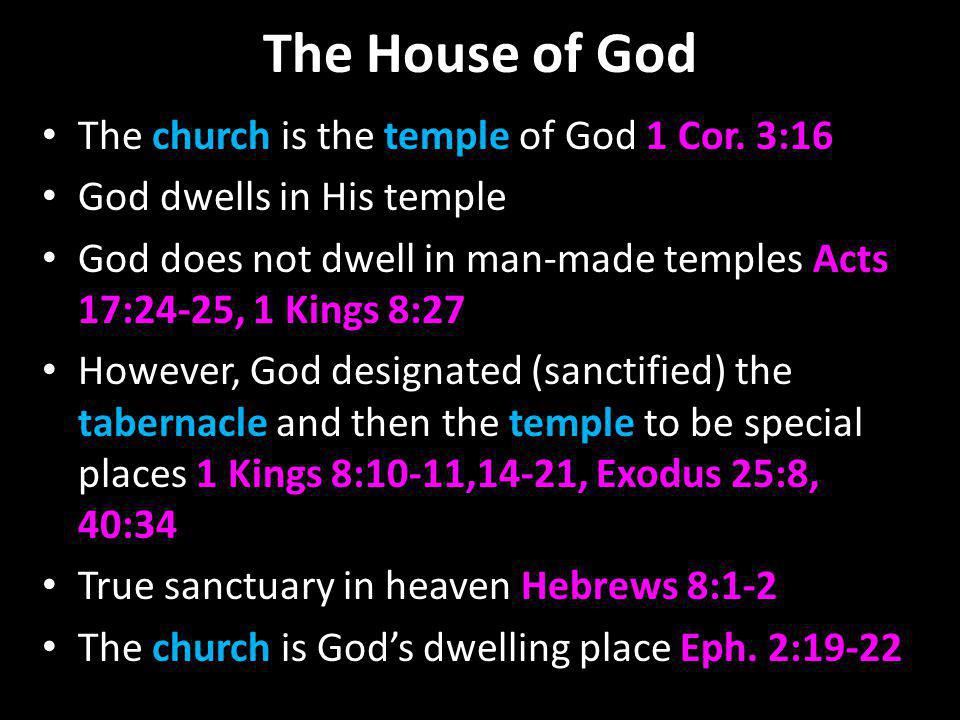 The House of God The church is the temple of God 1 Cor.