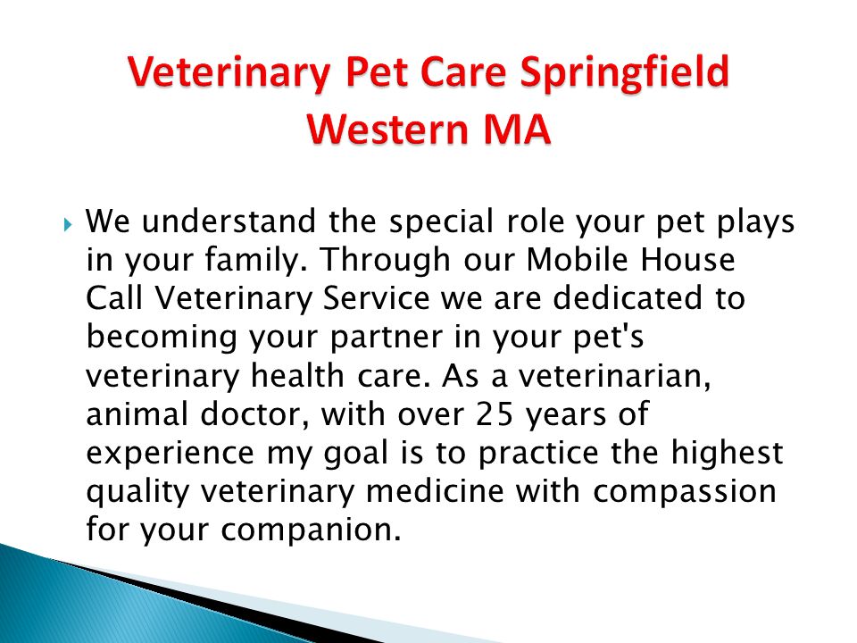 We understand the special role your pet plays in your family.