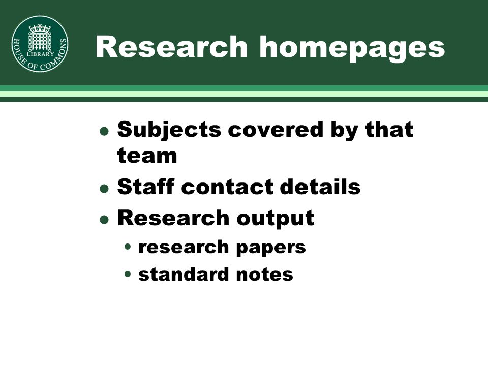 Research homepages l Subjects covered by that team l Staff contact details l Research output research papers standard notes