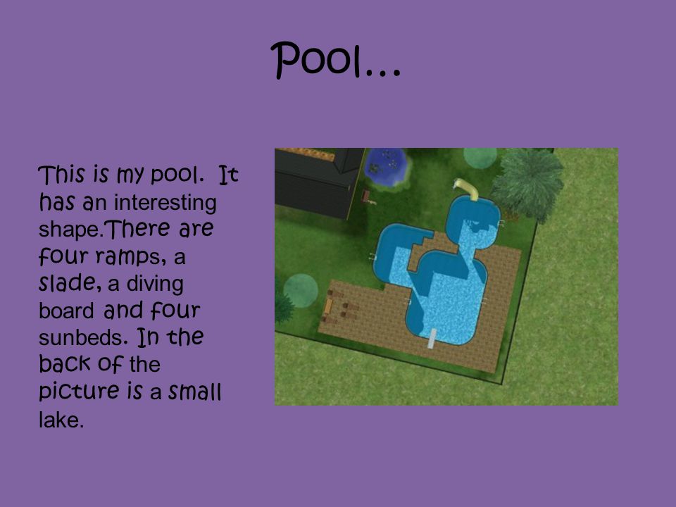 Pool… This is my pool. It has a n interesting shape.