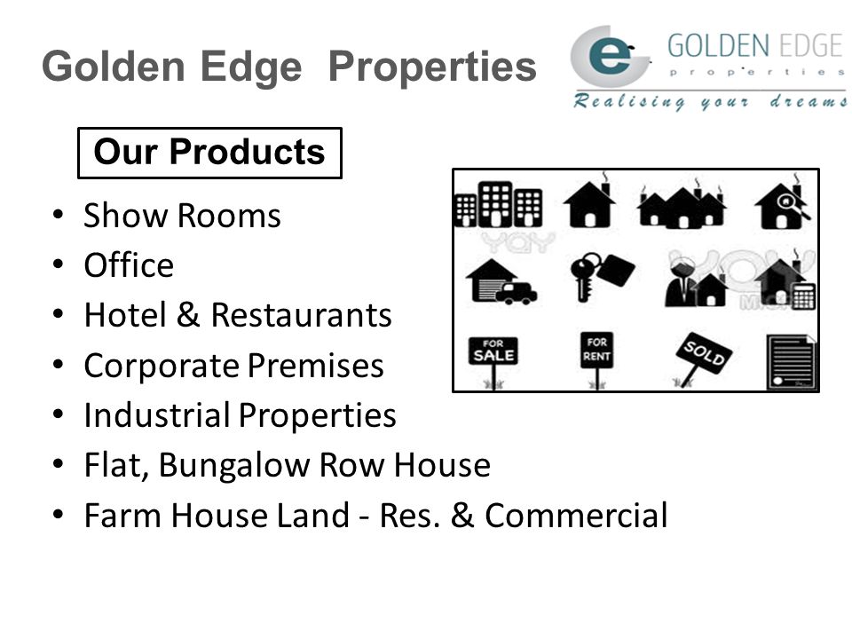 Golden Edge Properties Show Rooms Office Hotel & Restaurants Corporate Premises Industrial Properties Flat, Bungalow Row House Farm House Land - Res.