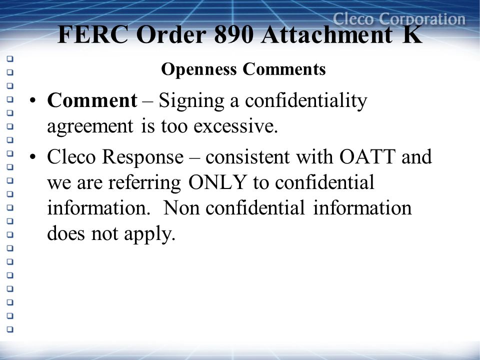 FERC Order 890 Attachment K Openness Comments Comment – Signing a confidentiality agreement is too excessive.