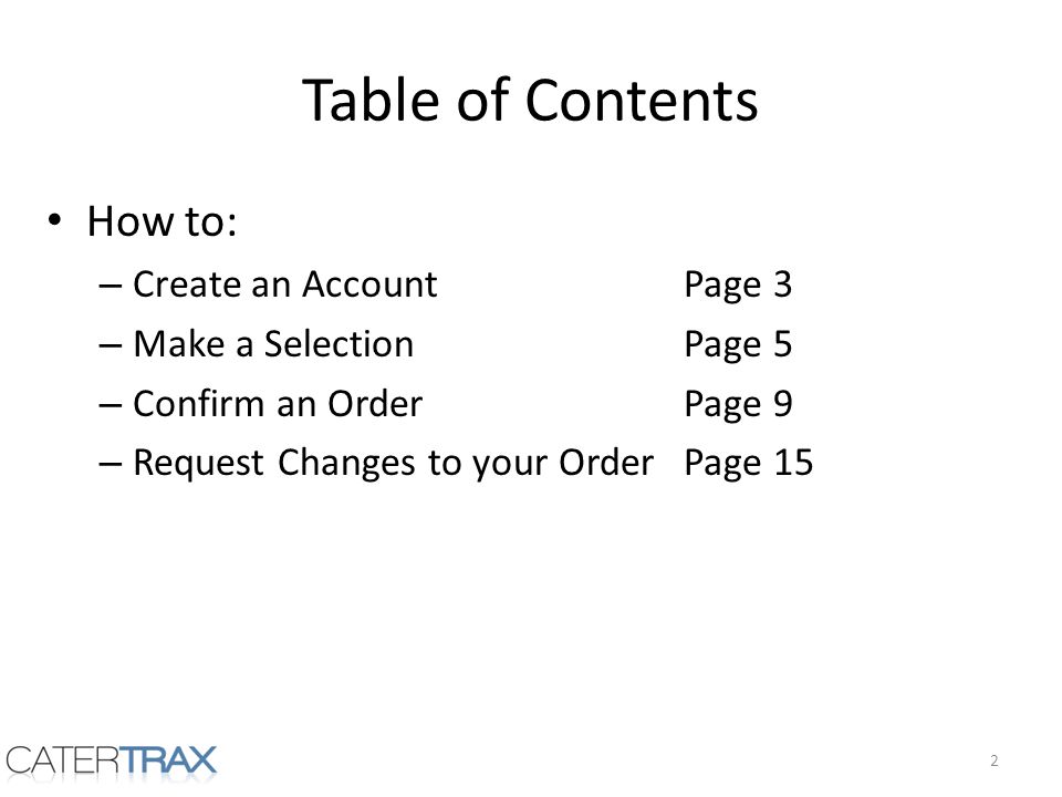 Table of Contents How to: – Create an AccountPage 3 – Make a SelectionPage 5 – Confirm an OrderPage 9 – Request Changes to your OrderPage 15 2