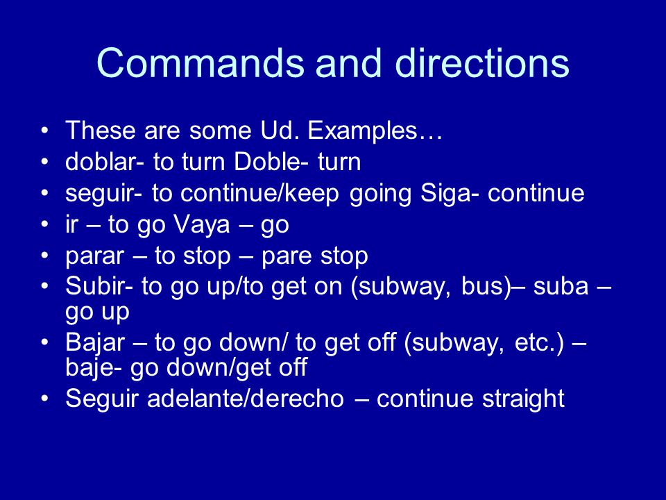 Commands and directions These are some Ud.