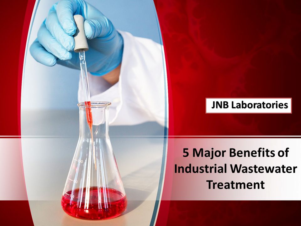 5 Major Benefits of Industrial Wastewater Treatment JNB Laboratories