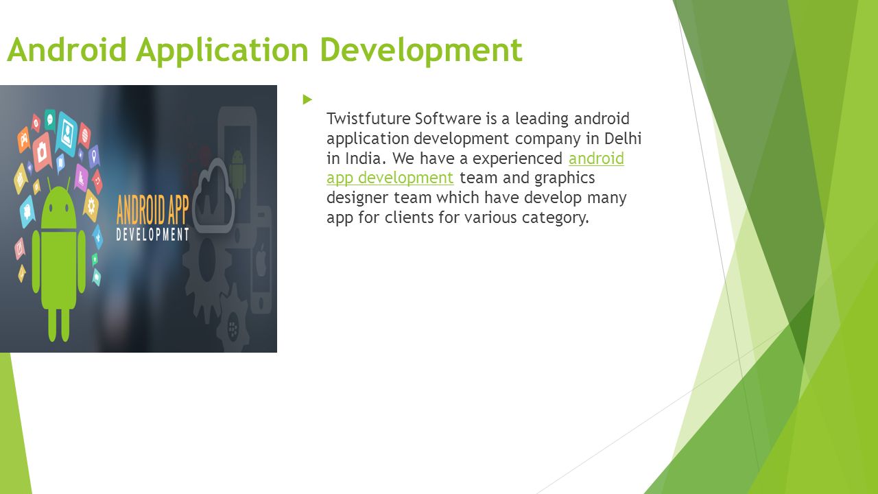 Android Application Development  Twistfuture Software is a leading android application development company in Delhi in India.