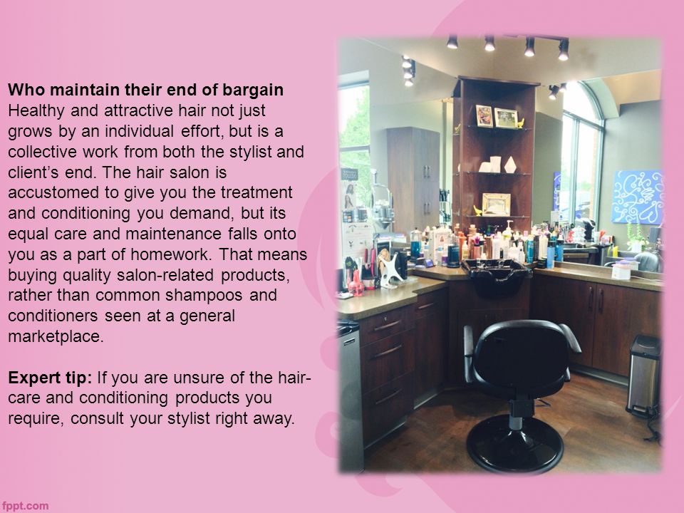 Who maintain their end of bargain Healthy and attractive hair not just grows by an individual effort, but is a collective work from both the stylist and client’s end.