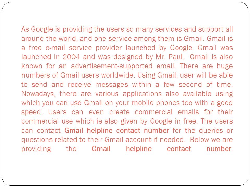 As Google is providing the users so many services and support all around the world, and one service among them is Gmail.