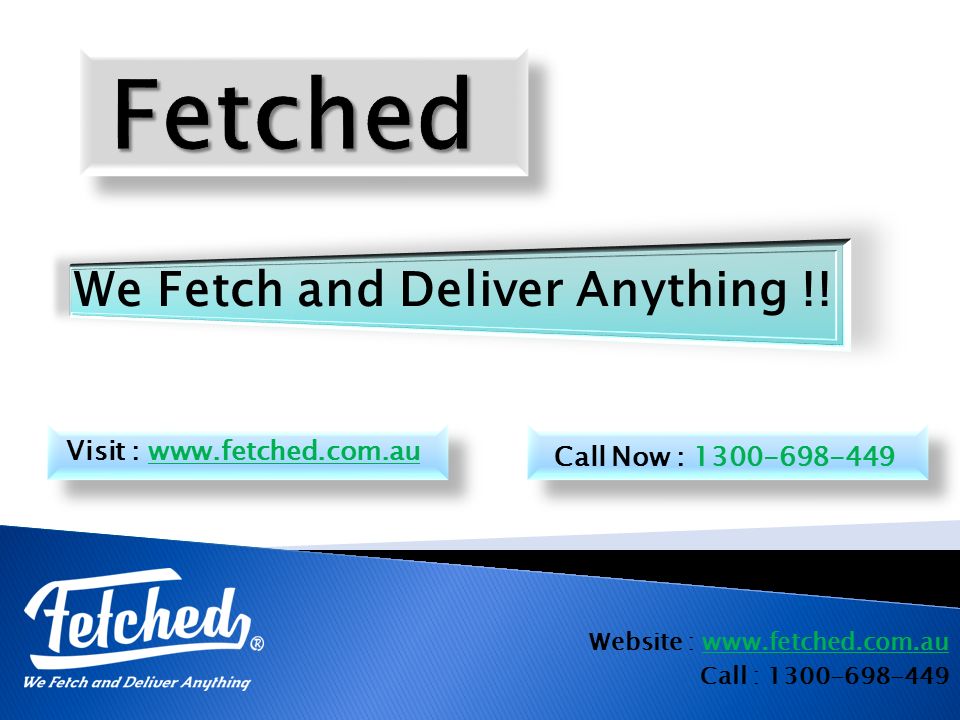 Website :   Call : We Fetch and Deliver Anything !.