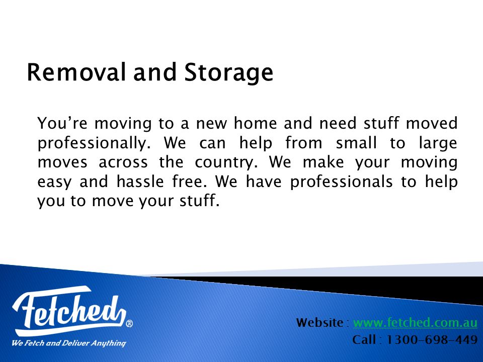 Website :   Call : Removal and Storage You’re moving to a new home and need stuff moved professionally.