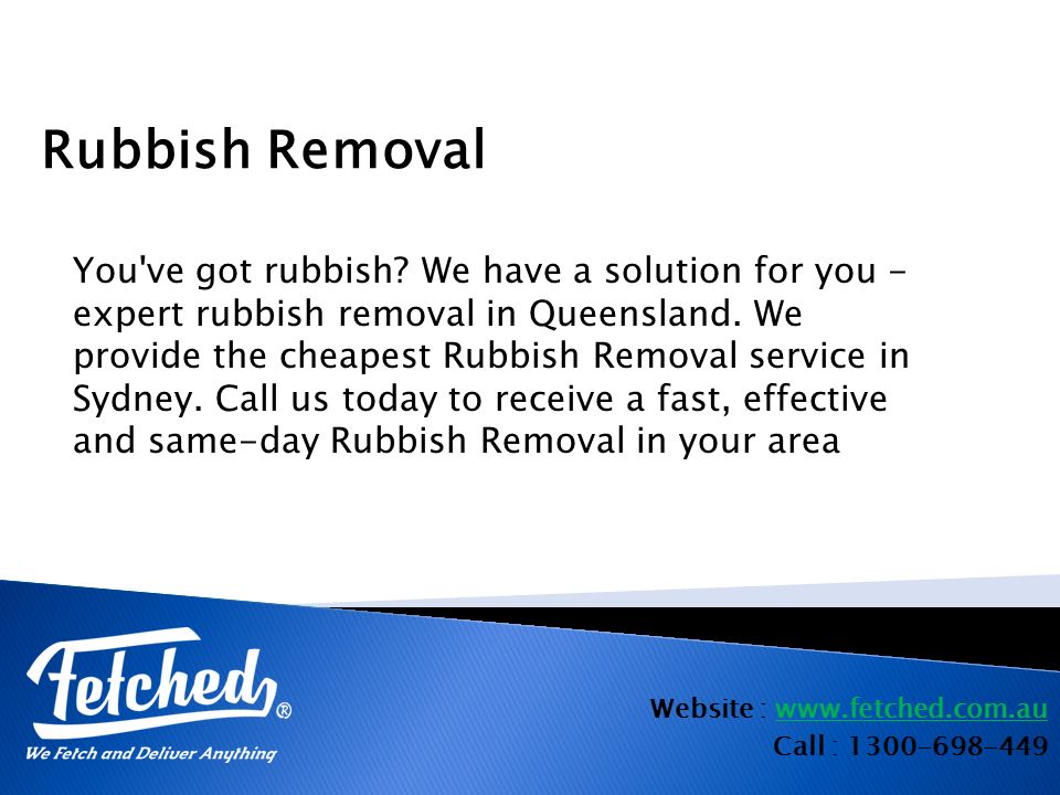 Website :   Call : Rubbish Removal You ve got rubbish.
