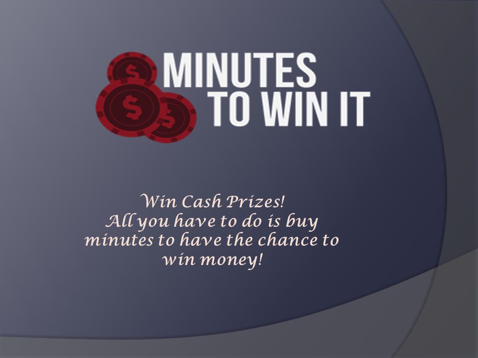 Win Cash Prizes! All you have to do is buy minutes to have the chance to win money!