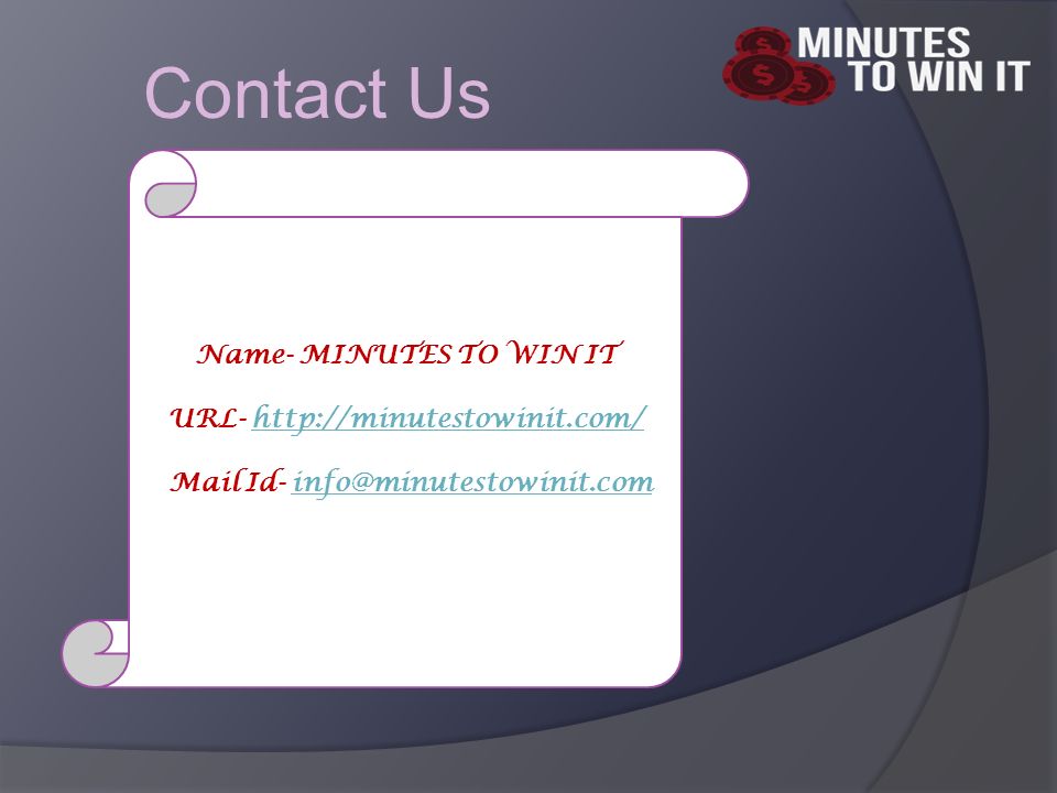 Contact Us Name- MINUTES TO WIN IT URL-   Mail Id-
