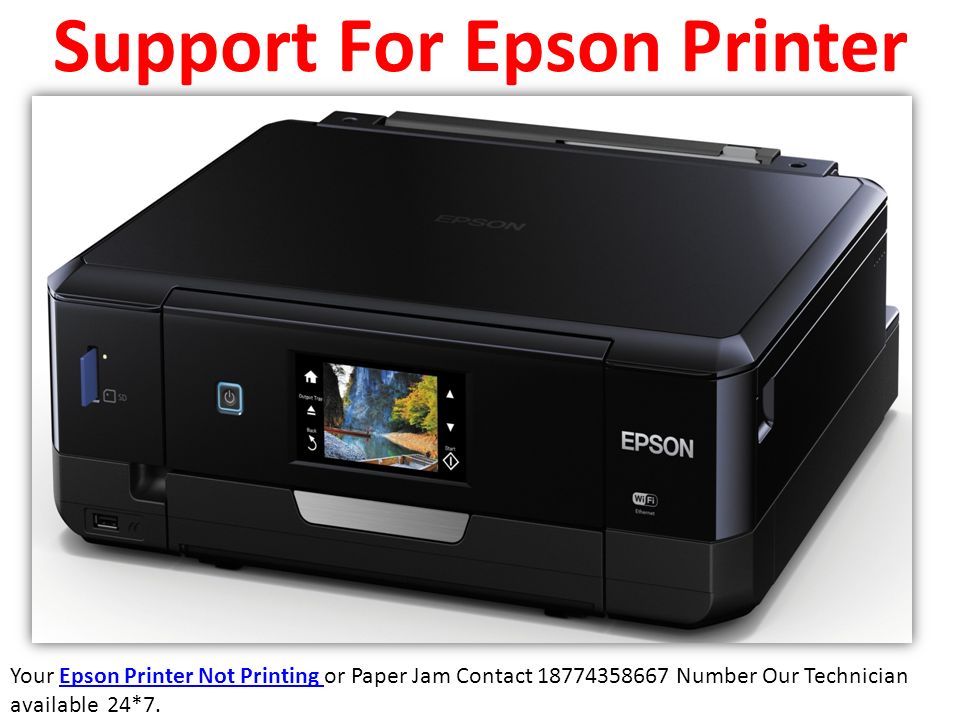 Support For Epson Printer Your Epson Printer Not Printing or Paper Jam Contact Number Our Technician available 24*7.Epson Printer Not Printing