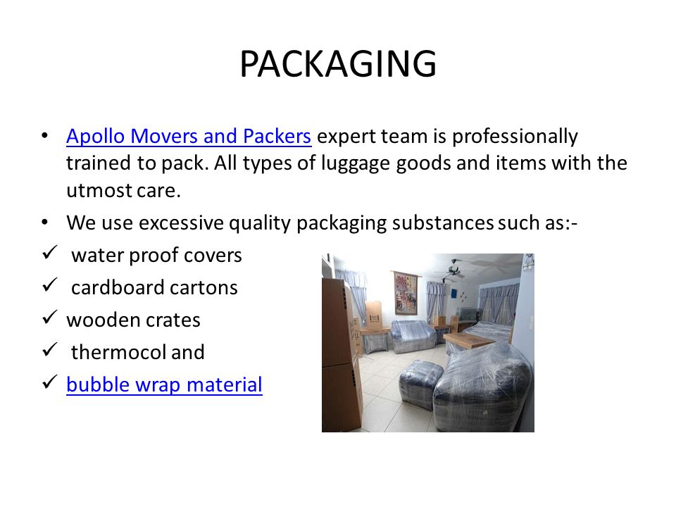 PACKAGING Apollo Movers and Packers expert team is professionally trained to pack.