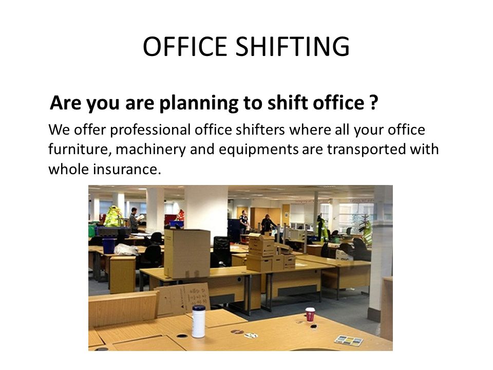 OFFICE SHIFTING Are you are planning to shift office .