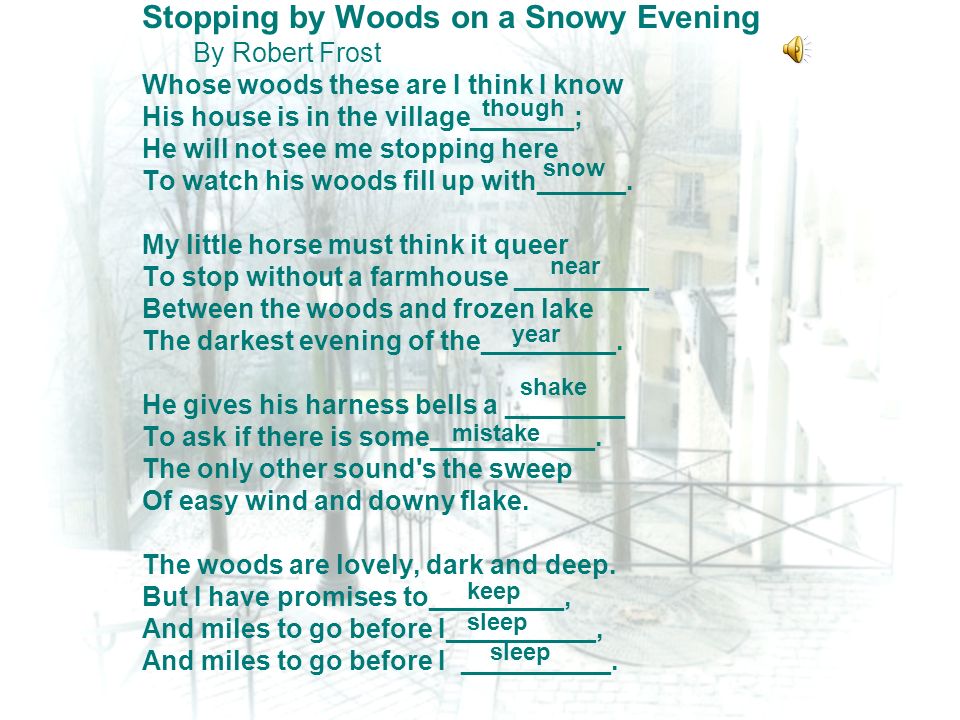 an analysis of the poem stopping by the woods on a snowy evening by robert frost Stopping by woods on a snowy evening he will not see me stopping here to watch his woods fill up with snow video of robert frost reciting this poem. an analysis of the poem stopping by the woods on a snowy evening by robert frost Stopping by woods on a snowy evening he will not see me stopping here to watch his woods fill up with snow video of robert frost reciting this poem.