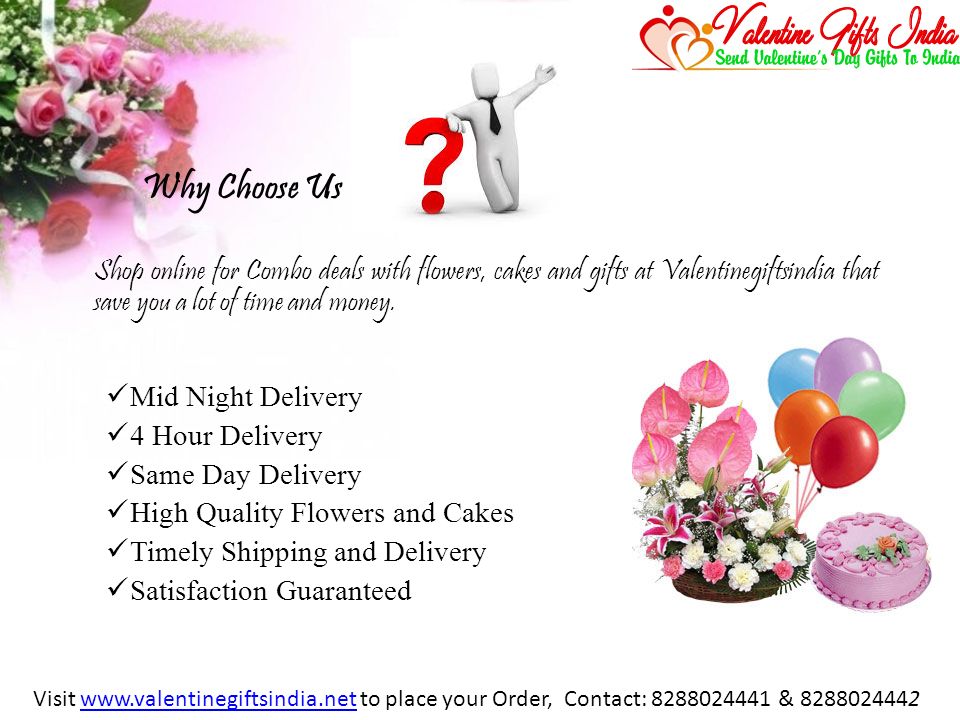 Why Choose Us Shop online for Combo deals with flowers, cakes and gifts at Valentinegiftsindia that save you a lot of time and money.