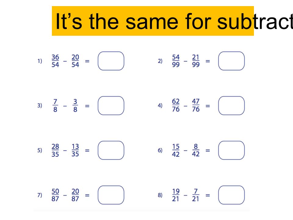 It’s the same for subtracting!