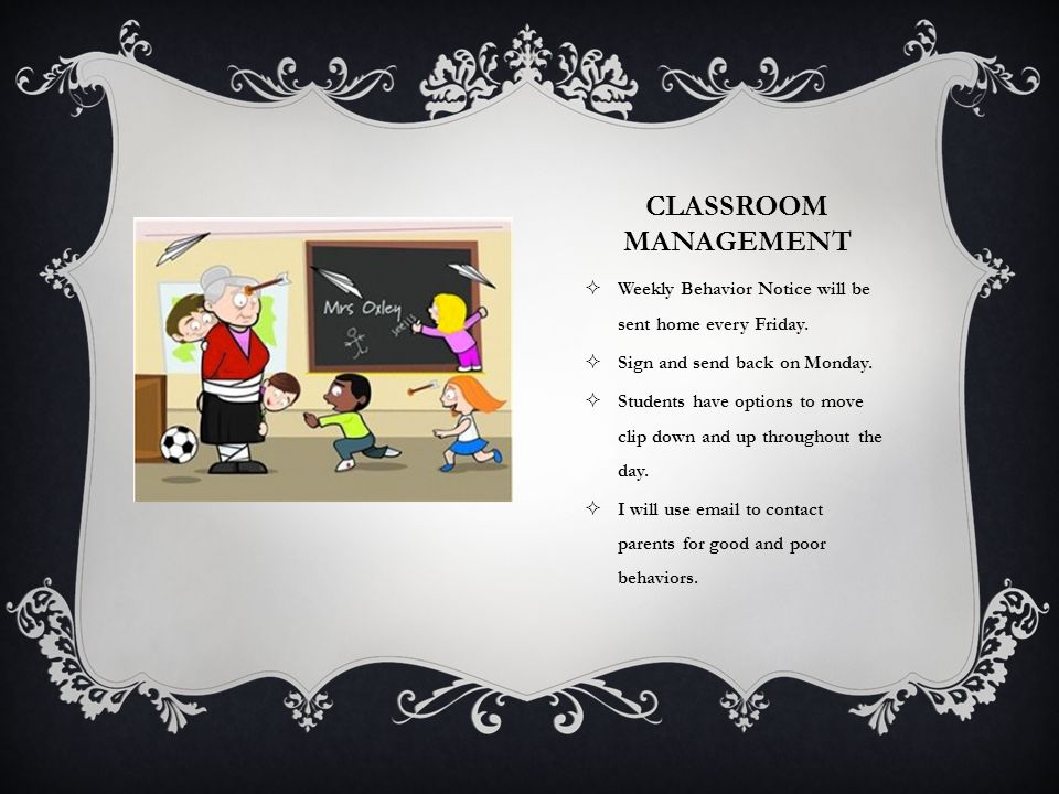 CLASSROOM MANAGEMENT  Weekly Behavior Notice will be sent home every Friday.