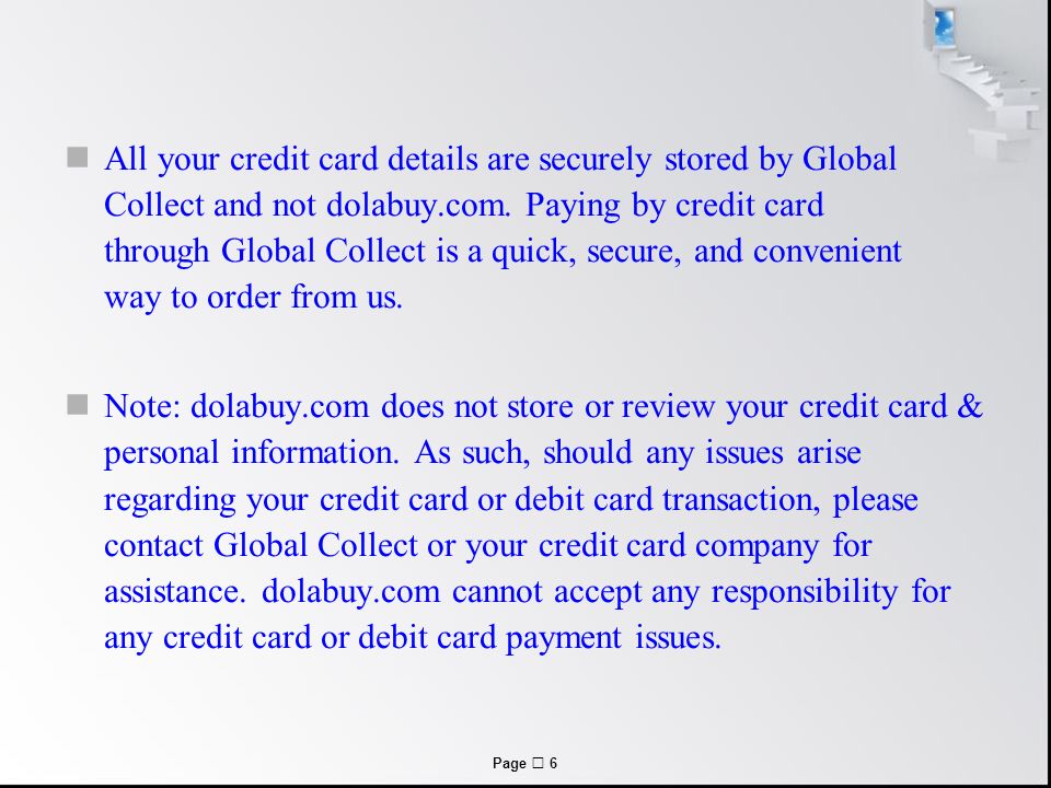 Page  6 All your credit card details are securely stored by Global Collect and not dolabuy.com.
