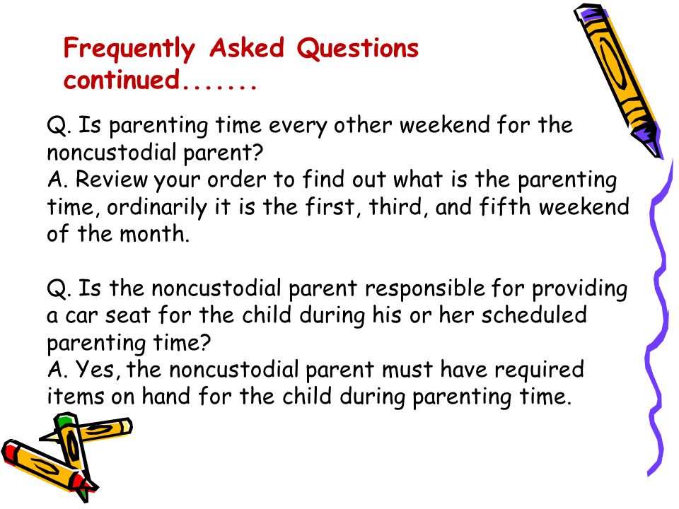 Q. Is parenting time every other weekend for the noncustodial parent.