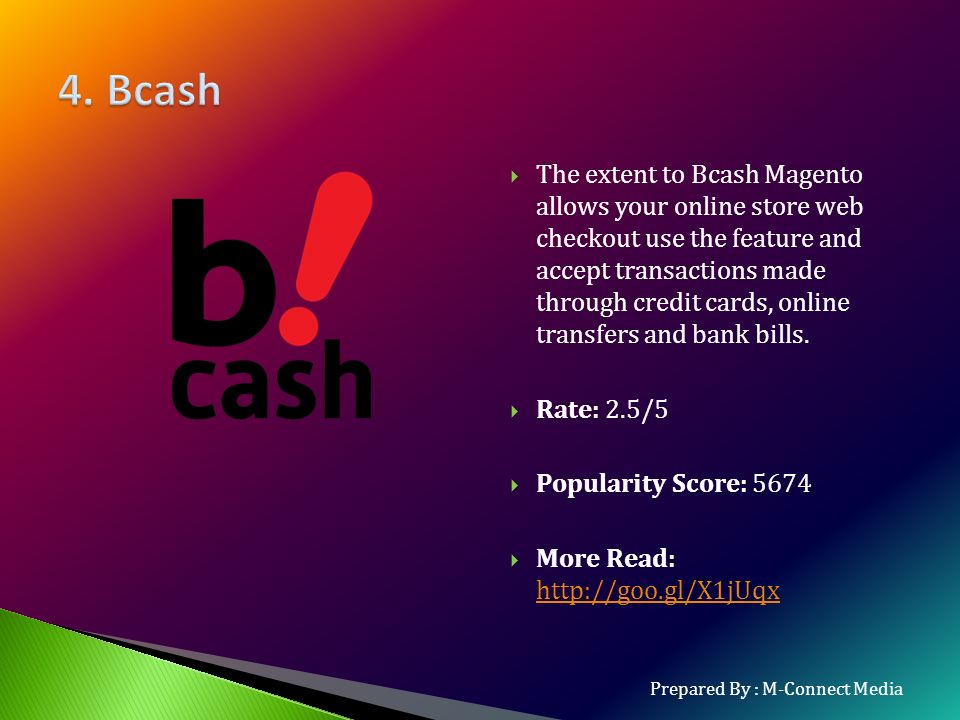  The extent to Bcash Magento allows your online store web checkout use the feature and accept transactions made through credit cards, online transfers and bank bills.