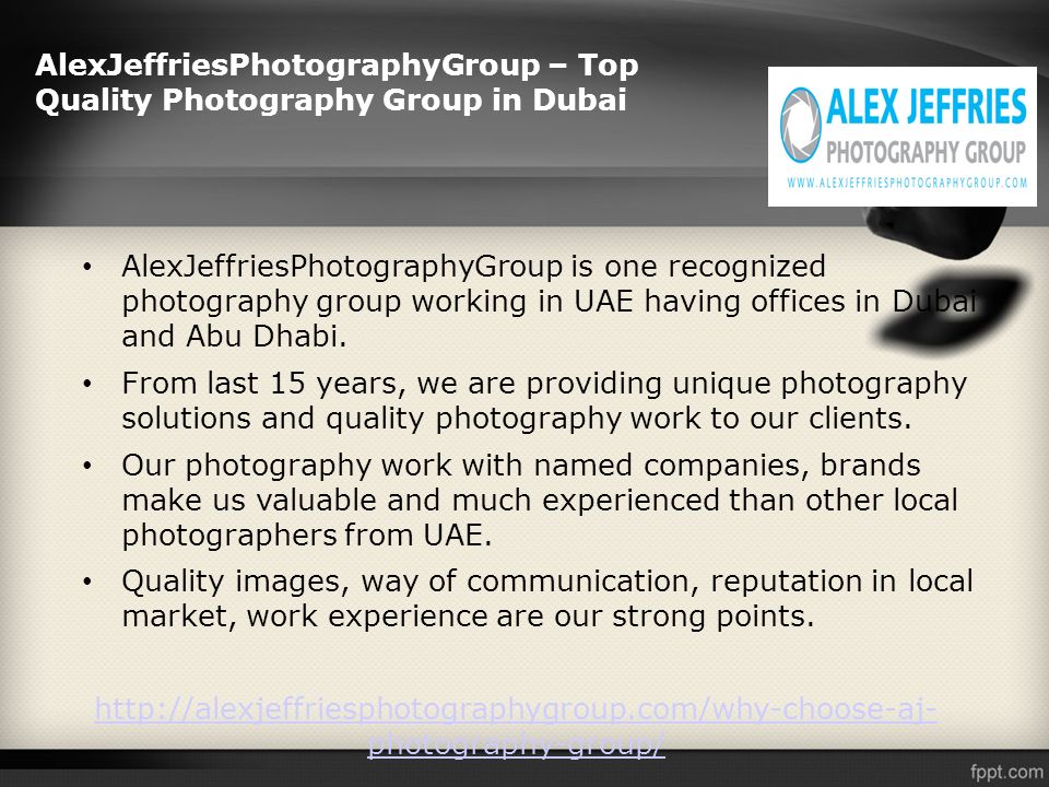 AlexJeffriesPhotographyGroup is one recognized photography group working in UAE having offices in Dubai and Abu Dhabi.