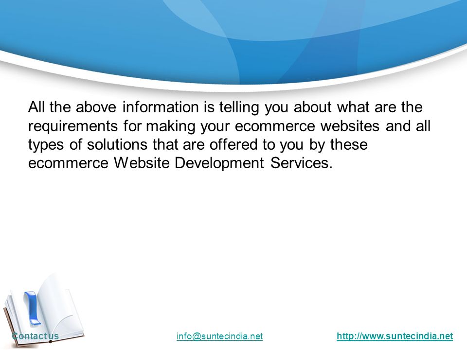 All the above information is telling you about what are the requirements for making your ecommerce websites and all types of solutions that are offered to you by these ecommerce Website Development Services.