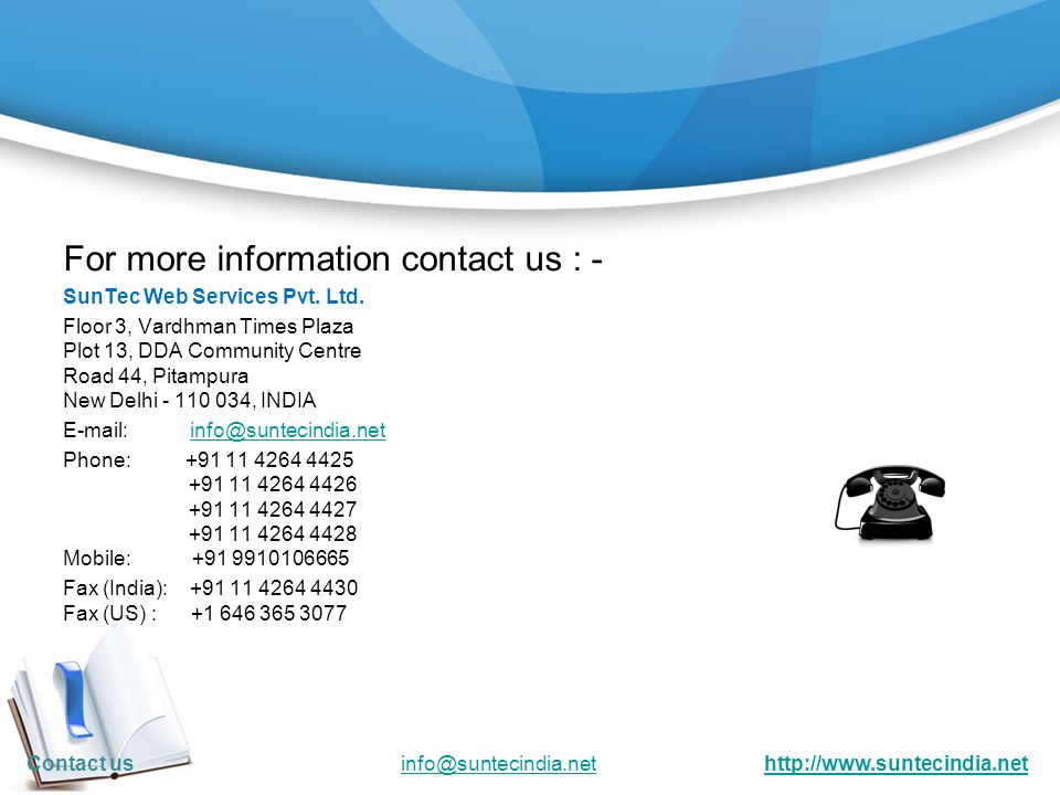 For more information contact us : - SunTec Web Services Pvt.