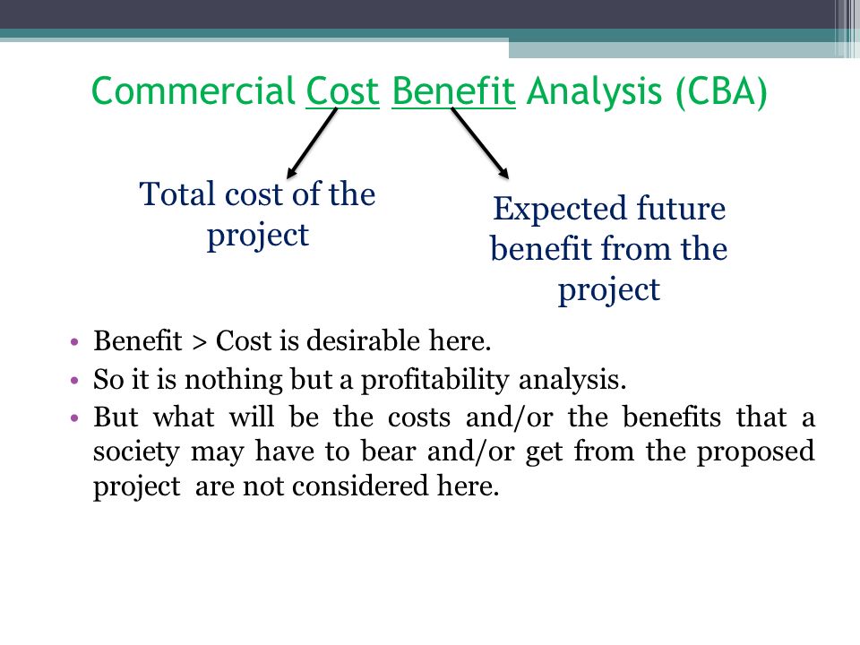 the importance and benefits of the cost benefit analysis cba The relation between total benefits and total costs is not only a question of economic efficiency but also a political issue related to who reaps the benefits and who bears the costs the status and potential role of cba in ecological economics is controversial, featuring several objections and criticisms (eg baer and spash, 2008 spash, 2007. the importance and benefits of the cost benefit analysis cba The relation between total benefits and total costs is not only a question of economic efficiency but also a political issue related to who reaps the benefits and who bears the costs the status and potential role of cba in ecological economics is controversial, featuring several objections and criticisms (eg baer and spash, 2008 spash, 2007.