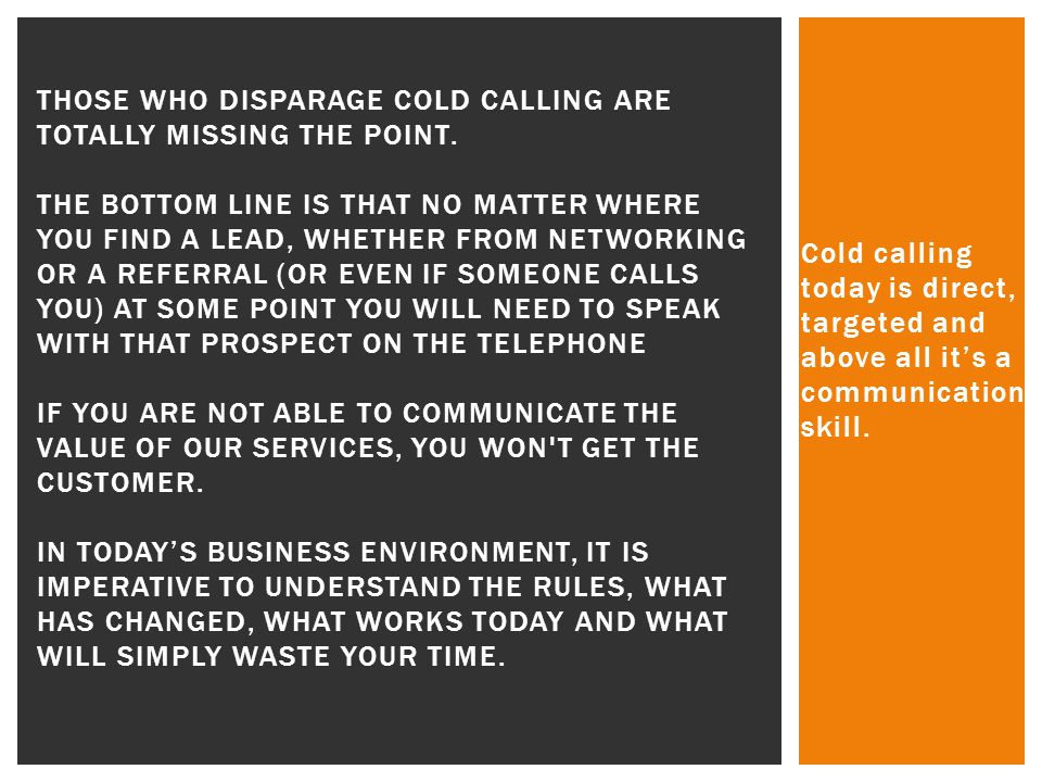 Cold calling today is direct, targeted and above all it’s a communication skill.