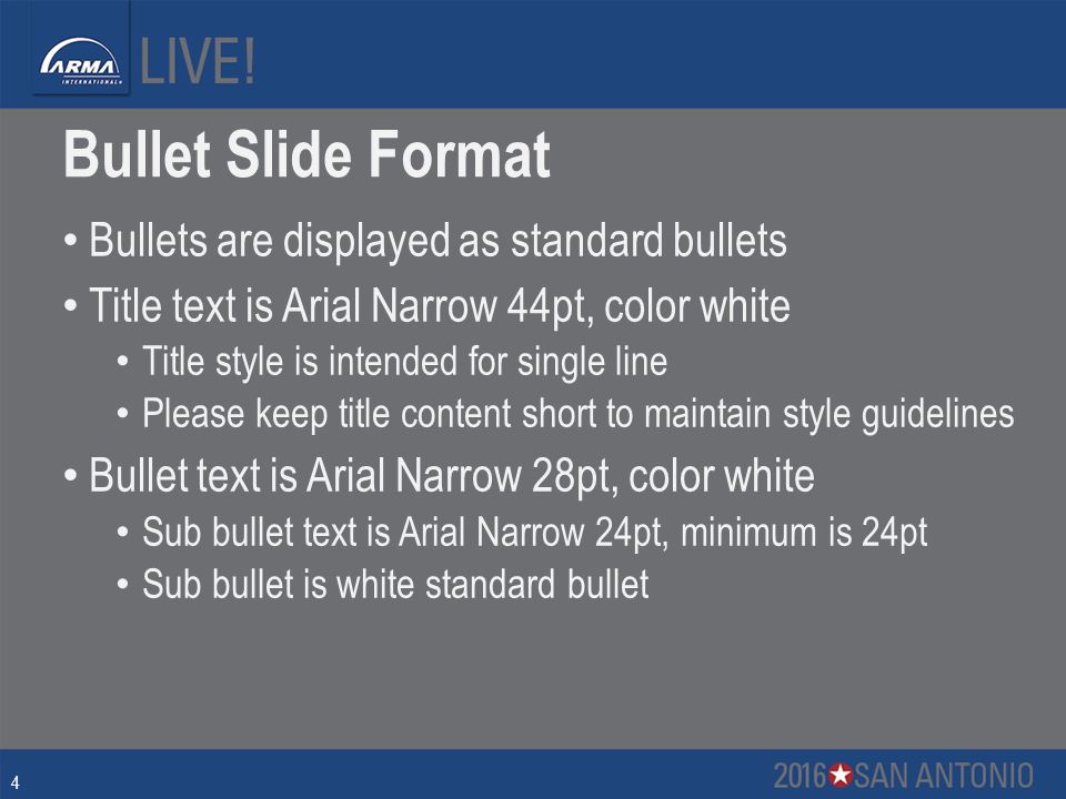 Bullet Slide Format Bullets are displayed as standard bullets Title text is Arial Narrow 44pt, color white Title style is intended for single line Please keep title content short to maintain style guidelines Bullet text is Arial Narrow 28pt, color white Sub bullet text is Arial Narrow 24pt, minimum is 24pt Sub bullet is white standard bullet 4