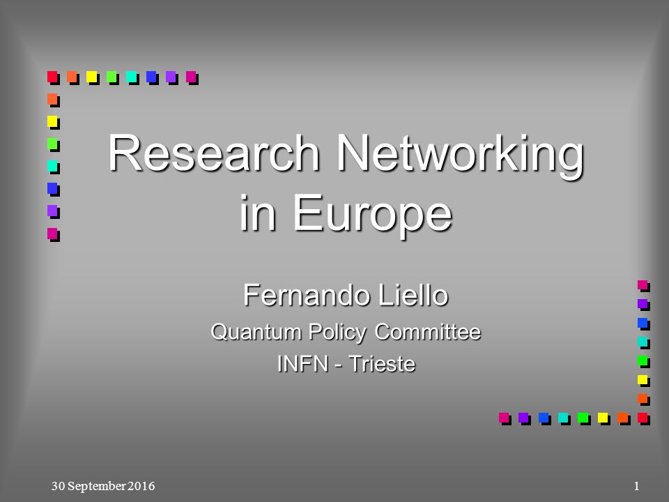 30 September Research Networking in Europe Fernando Liello Quantum Policy Committee INFN - Trieste
