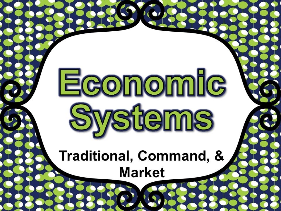 Traditional, Command, & Market